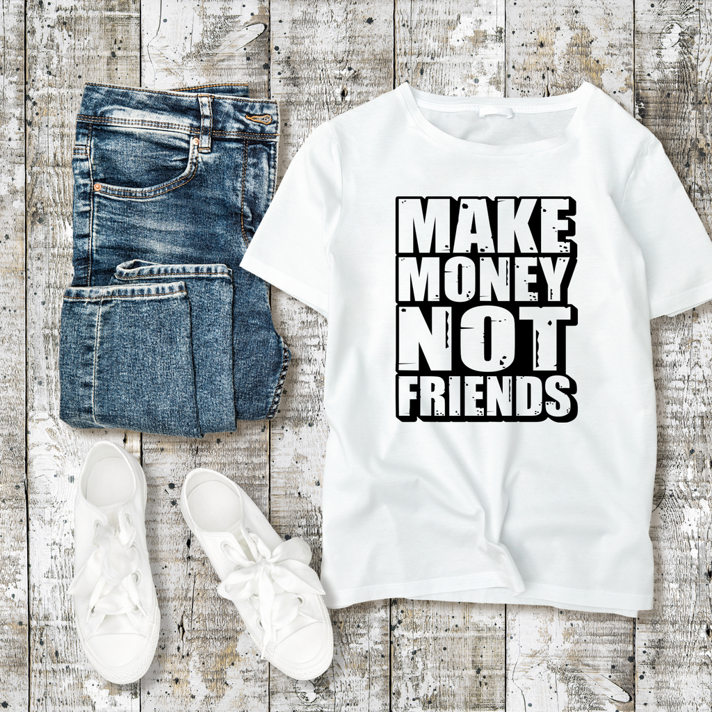 Make Money Not Friends